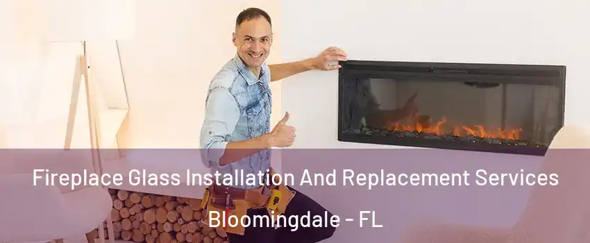  Fireplace Glass Installation And Replacement Services Bloomingdale - FL